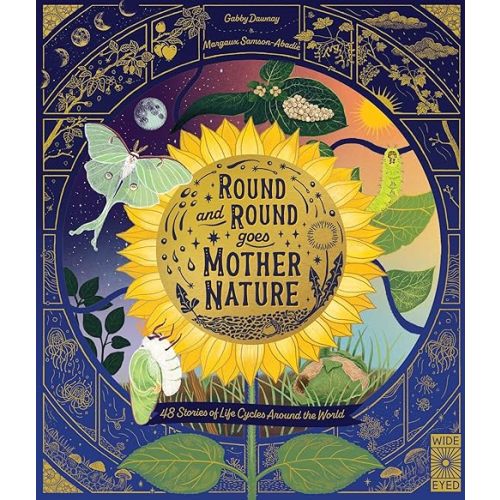 Round and Round Goes Mother Nature: 48 Stories of Life Cycles Around the World (Nature’s Storybook) Hardcover – Picture Book, May 2, 2023