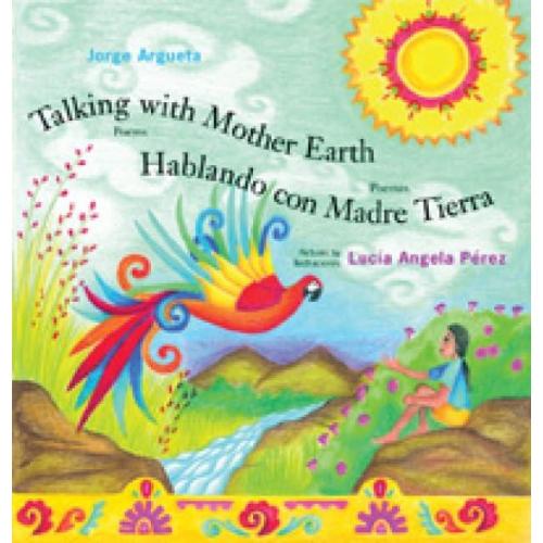 Talking with Mother Earth/Hablando con madre tierra: Poems/Poemas