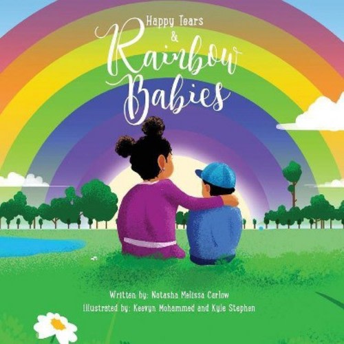Happy Tears & Rainbow Babies - by Natasha Melissa Carlow (Paperback)