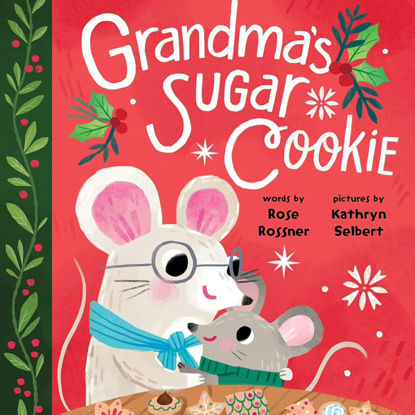 Grandma's Sugar Cookie: A Sweet Board Book about Christmas Baking with Grandma - Includes Cookie Recipe!