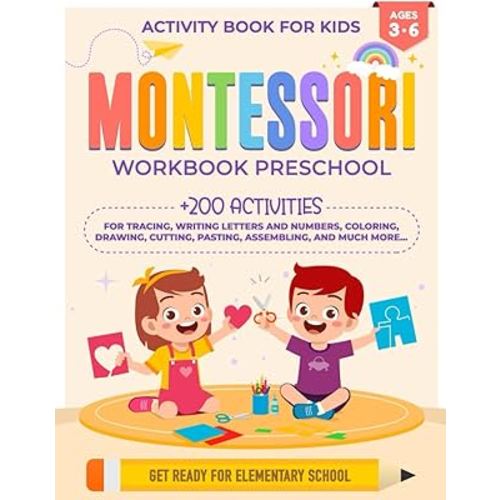 Montessori Workbook Preschool - Activity Book for Kids: Activities for Kids Ages 3 to 6 | Learn to Trace, Color, Cut, Paste, Letters, Numbers, Draw, and More | Montessori Preschool Workbook