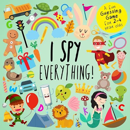 I Spy - Everything!: A Fun Guessing Game for 2-4 Year Olds Paperback – Large Print, March 19 2018