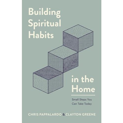 Building Spiritual Habits in the Home: Small Steps You Can Take Today Paperback – January 7, 2025