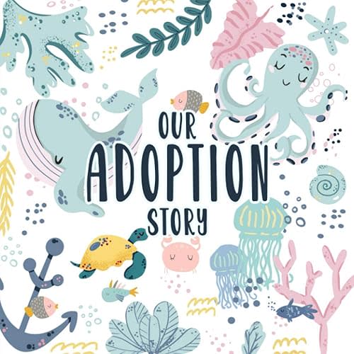 Our Adoption Story: A Keepsake Baby Child Record Book and Journal with Prompts for Adoptive Parents | Ocean Theme Paperback – October 25, 2020