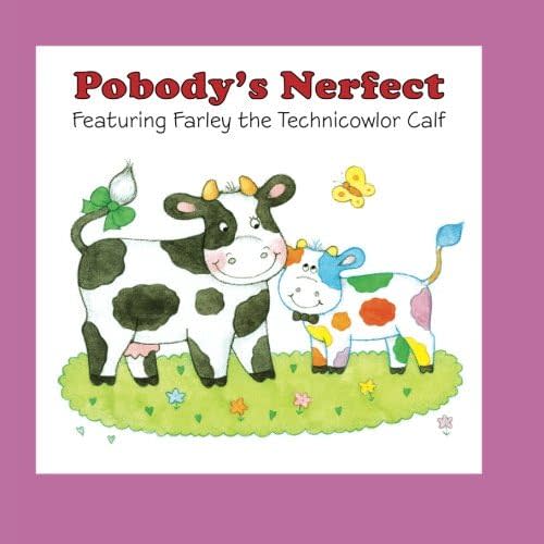 Pobody's Nerfect: Featuring Farley the Technicowlor Calf Paperback – April 19, 2013