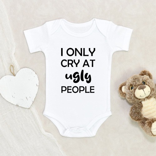 Best Prank Baby Onesie Cute Baby Clothes I Only Cry At Ugly People Bab – newbabywishes