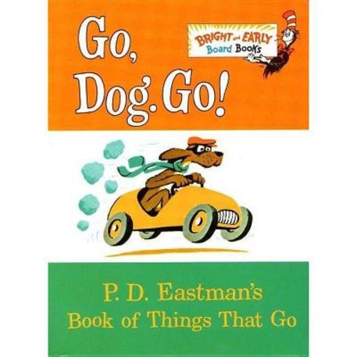 Go, Dog. Go!: P. D. Eastman's Book Of Things That Go (bright & Early Board Books) By P. D. Eastman
