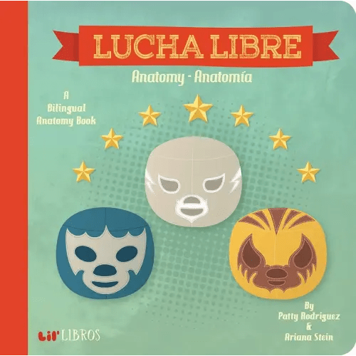Lucha Libre: Anatomy / Anatomía (Bilingual: English/ Spanish): A Bilingual Anatomy Book (Lil' Libros) (English and Spanish Edition)