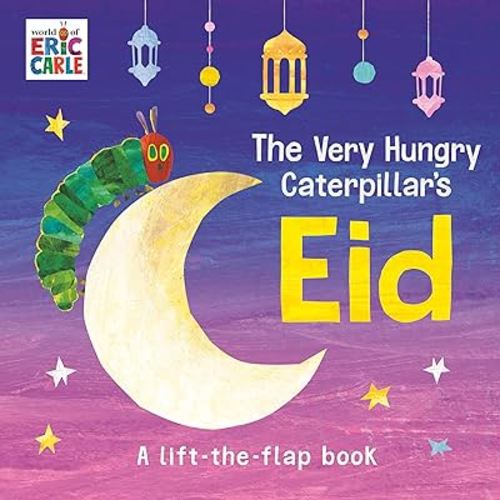 The Very Hungry Caterpillar's Eid: A Lift-the-Flap Book