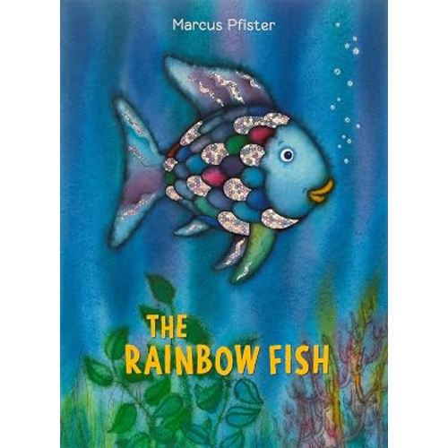Rainbow Fish: The international bestselling picture book classic in paperback