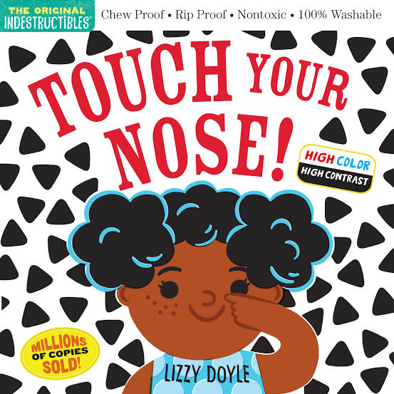 Indestructibles (The Original): Touch Your Nose! (High Color High Contrast): Chew Proof · Rip Proof · Nontoxic · 100% Washable (Book for Babies, Newborn Books, Safe to Chew)