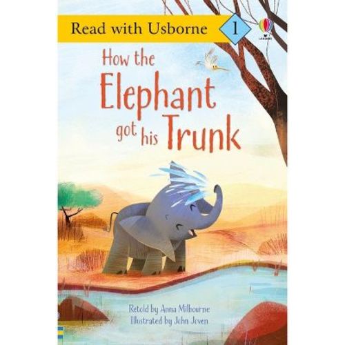 How The Elephant Got His Trunk - (read With Usborne) By Anna Milbourne (paperback)