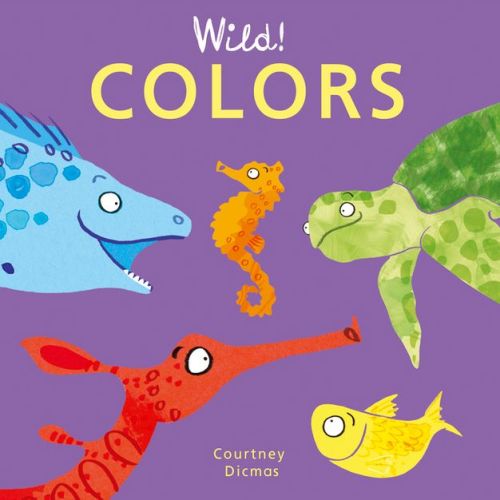 Colors - (wild! Concepts) By Courtney Dicmas (board Book)