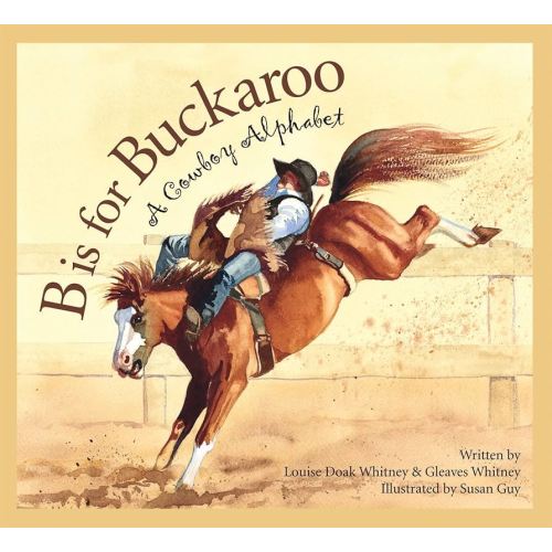 B is for Buckaroo: A Cowboy Alphabet (Sports)