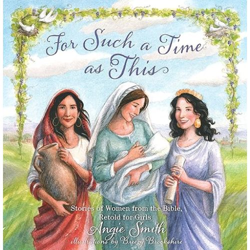 For Such a Time as This: Stories of Women from the Bible, Retold for Girls Hardcover – October 1, 2014