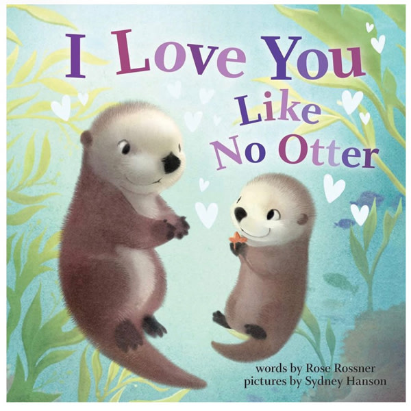 I Love You Like No Otter: A Funny and Sweet Board Book for Babies and Toddlers (Punderland)