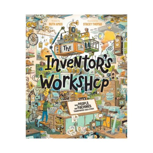 The Inventor's Workshop - By Ruth Amos (hardcover)