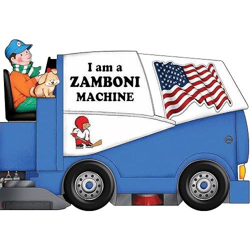 I Am a Zamboni Machine Board book – August 28, 2018