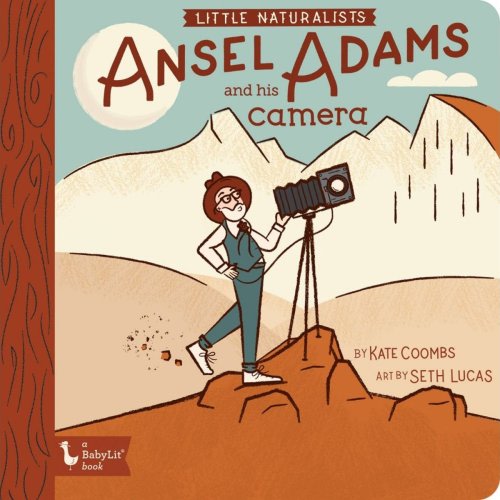 Little Naturalists Ansel Adams and His Camera Board Book