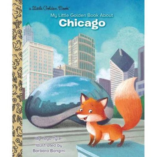 My Little Golden Book about Chicago - (My Little Golden Book About...) by Toyo Tyler (Hardcover)