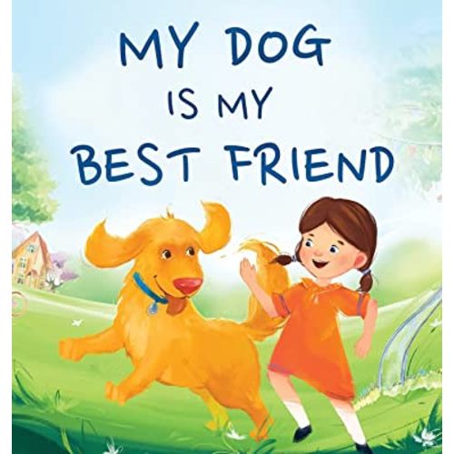 My Dog Is My Best Friend: A Story About Friendship