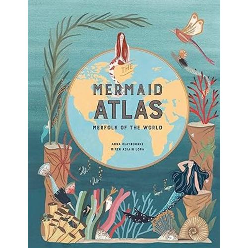 The Mermaid Atlas: Merfolk of the World