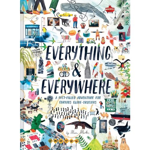 Everything & Everywhere: A Fact-Filled Adventure for Curious Globe-Trotters (Travel Book for Children, Kids Adventure Book, World Fact Book for Kids) Hardcover – Picture Book, October 9, 2018
