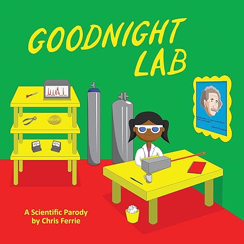 Goodnight Lab: A Scientific Parody Bedtime Book for Toddlers (Funny Gift Book for Science Lovers, Teachers, and Nerds) Board book – Picture Book, October 1, 2019
