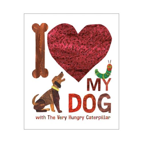 I Love My Dog with the Very Hungry Caterpillar - by Eric Carle (Hardcover)