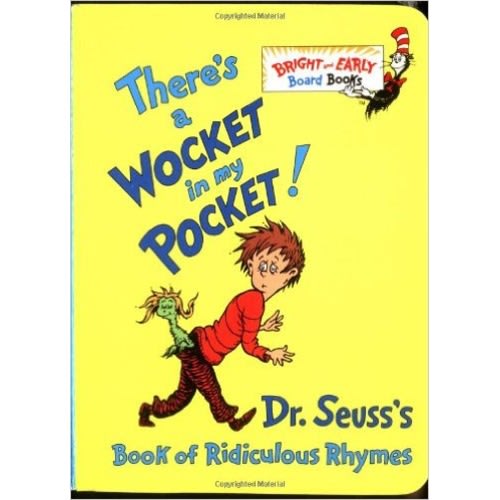 There's a Wocket in My Pocket! (Dr. Seuss's Book of Ridiculous Rhymes)