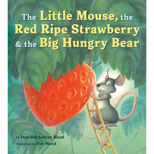 The Little Mouse, the Red Ripe Strawberry, and the Big Hungry Bear