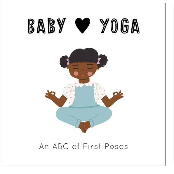 Baby Loves Yoga: An ABC of First Poses (Volume 4)