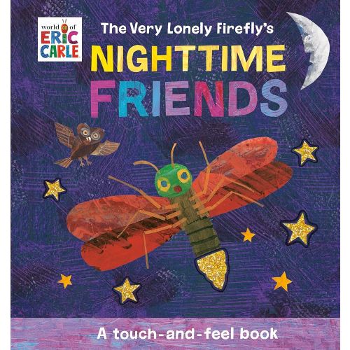 The Very Lonely Firefly's Nighttime Friends: A Touch-and-Feel Book (World of Eric Carle; Touch-and-feel Books)