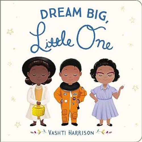 Dream Big, Little One (Vashti Harrison’s Little Ones, 1)