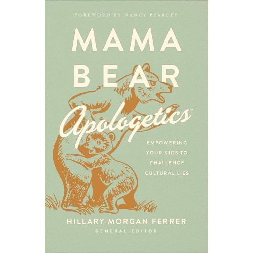 Mama Bear Apologetics: Empowering Your Kids to Challenge Cultural Lies