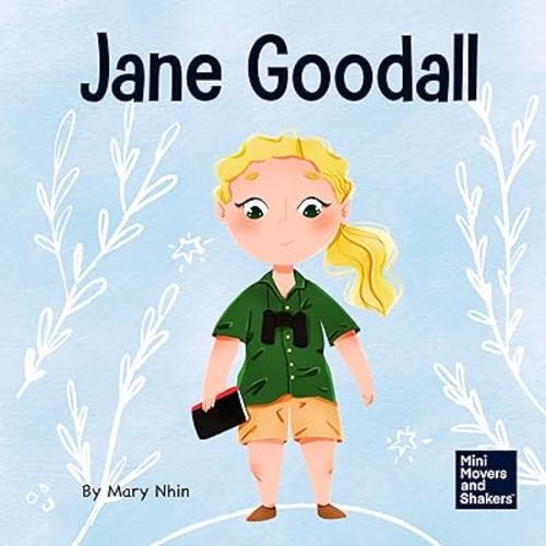 Jane Goodall: A Kid's Book About Conserving the Natural World We All Share (Mini Movers and Shakers)