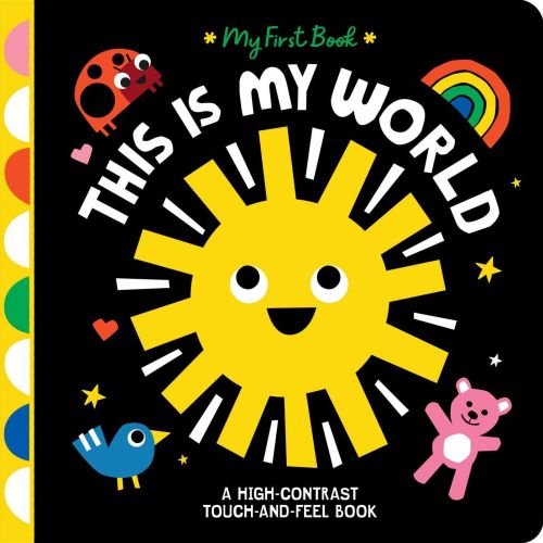 This Is My World: A High-Contrast Touch-and-Feel Book | Barnes & Noble®