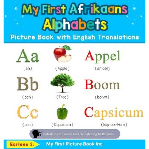 My First Afrikaans Alphabets Picture Book with English Translations - (Teach & Learn Basic Afrikaans Words for Children) by Earleen S (Hardcover)