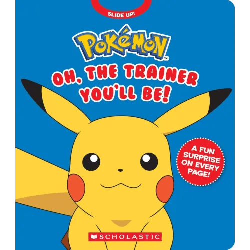 Pokémon: Oh, The Trainer You'll Be! (An Interactive Board Book)