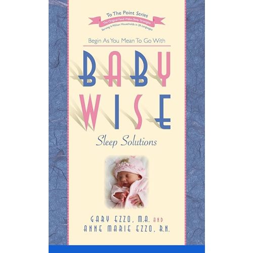 Babywise Sleep Solutions: Begin as You Mean to Go with (To the Point) Paperback – November 30, 2024