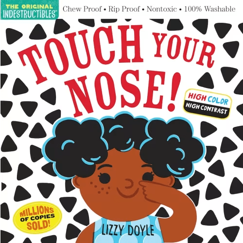Indestructibles: Touch Your Nose! (high Color High Contrast): Chew Proof · Rip Proof · Nontoxic · 100% Washable (book For Babies, Newborn Books, Safe To Chew) Book By Amy Pixton, (Paperback) | Indigo