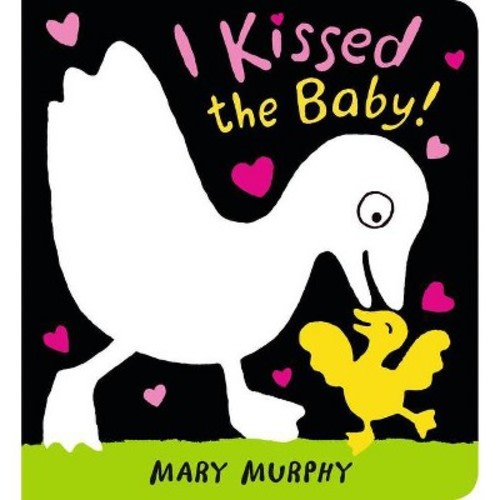 I Kissed the Baby! - by Mary Murphy