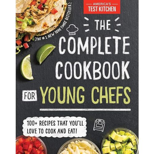 The Complete Cookbook for Young Chefs: 100+ Recipes that You'll Love to Cook and Eat Hardcover – October 16, 2018