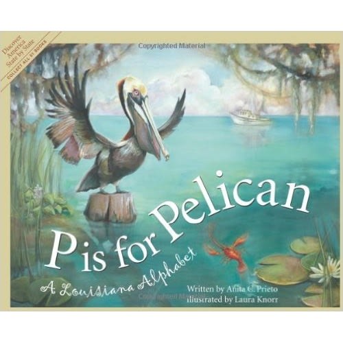P is for Pelican: A Louisiana Alphabet (Discover America State by State)