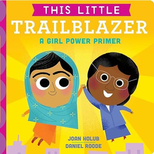This Little Trailblazer: A Girl Power Primer