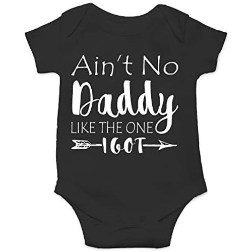 Ain't No Daddy Like The One I Got Baby Bodysuit Funny Infant Outfit Boy Girl Unisex Comfy Wear