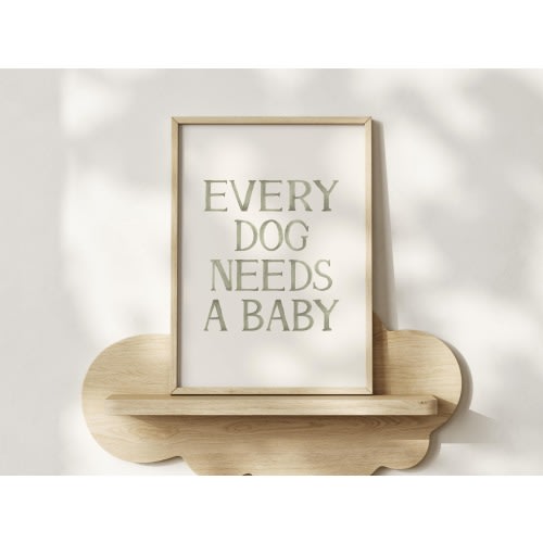 Nursery Quote Print, Sage Green Watercolor Wall Art for Nursery, Every Dog Needs a Baby