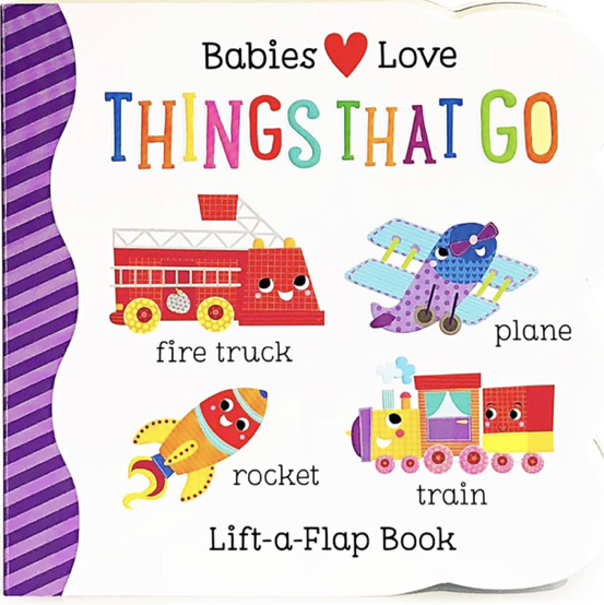 Things That Go Chunky Lift-a-Flap Board Book (Babies Love)