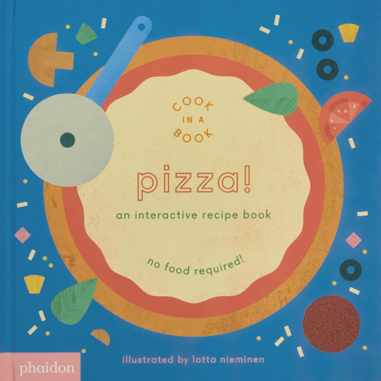 Pizza!: An Interactive Recipe Book (Cook In A Book)