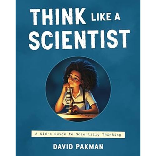 Think Like a Scientist: A Kid's Guide to Scientific Thinking (Adventures in Thinking)